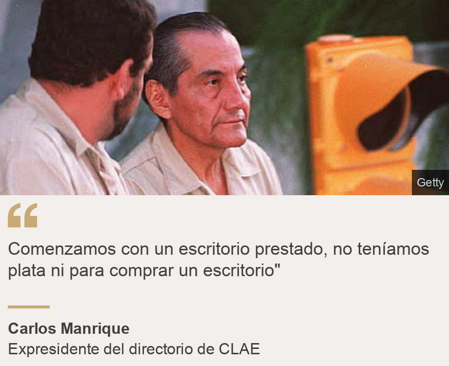 "Comenzamos con un escritorio prestado, no teníamos plata ni para comprar un escritorio"", Source: Carlos Manrique, Source description: Expresidente del directorio de CLAE, Image: Carlos Manrique