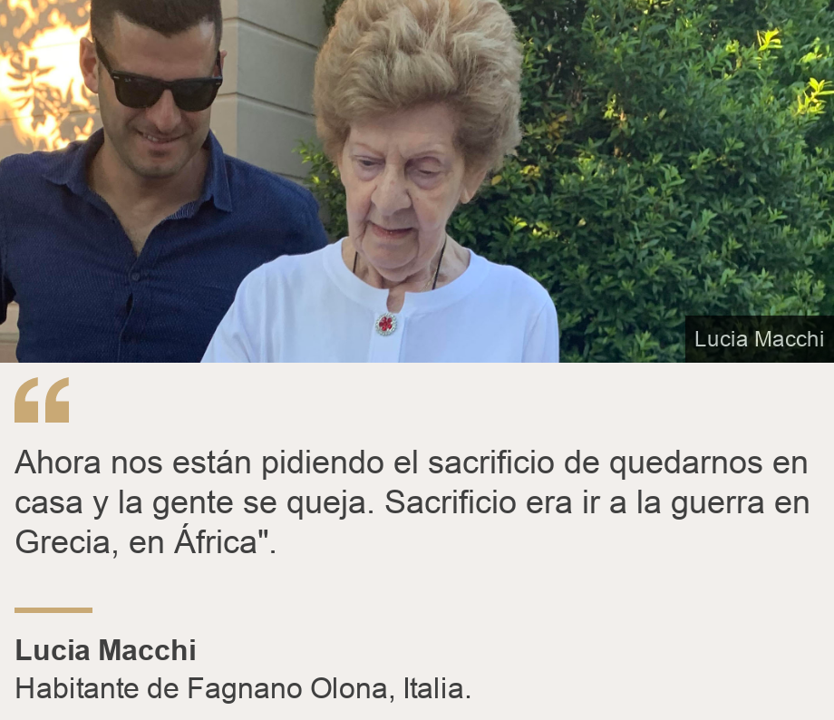 "Ahora nos están pidiendo el sacrificio de quedarnos en casa y la gente se queja. Sacrificio era ir a la guerra en Grecia, en África".", Source: Lucia Macchi, Source description: Habitante de Fagnano Olona, Italia., Image: Lucia Macchi