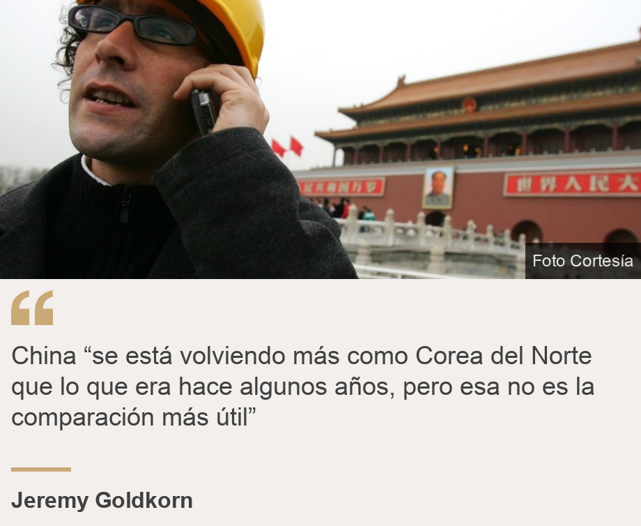 "China “se está volviendo más como Corea del Norte que lo que era hace algunos años, pero esa no es la comparación más útil” ", Source: Jeremy Goldkorn , Source description: , Image: Jeremy Goldkorn. 