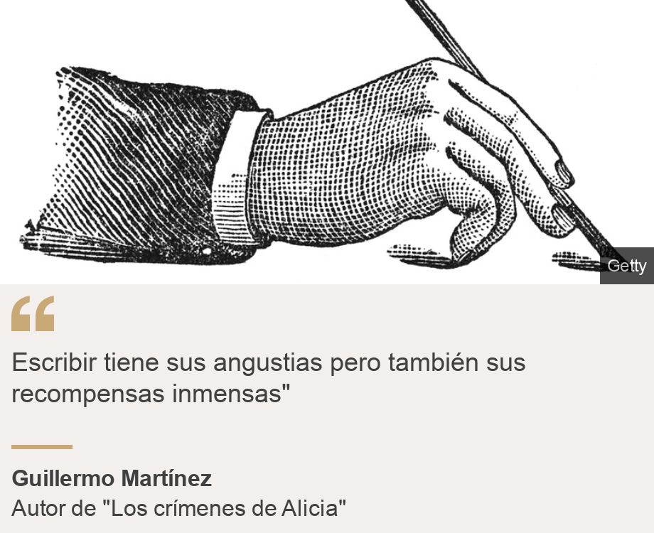 "Escribir tiene sus angustias pero también sus recompensas inmensas"", Source: Guillermo Martínez, Source description: Autor de "Los crímenes de Alicia", Image: 