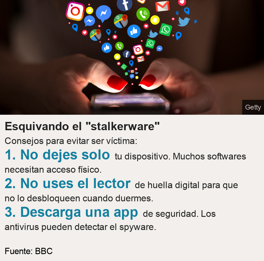 Esquivando el "stalkerware". Consejos para evitar ser víctima: [ 1. No dejes solo tu dispositivo. Muchos softwares necesitan acceso físico. ],[ 2. No uses el lector de huella digital para que no lo desbloqueen cuando duermes. ],[ 3. Descarga una app de seguridad. Los antivirus pueden detectar el spyware. ], Source: Fuente: BBC, Image: Woman on phone