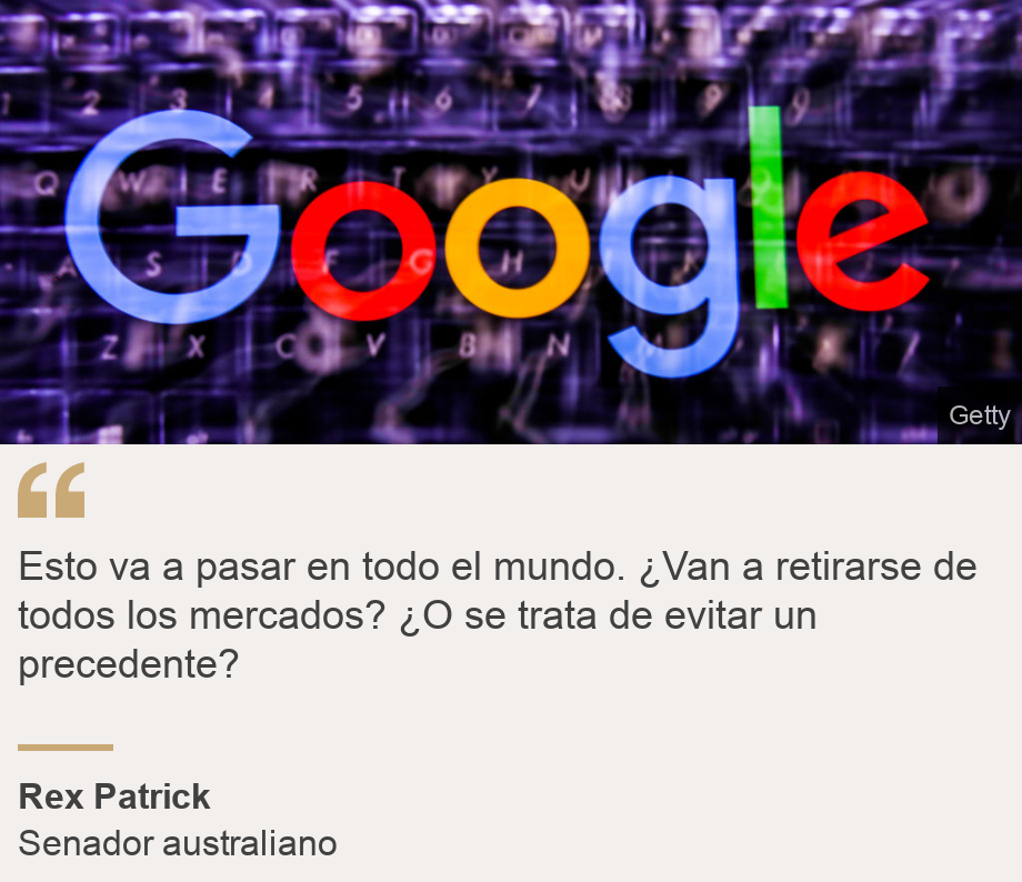 "Esto va a pasar en todo el mundo. ¿Van a retirarse de todos los mercados? ¿O se trata de evitar un precedente?", Source: Rex Patrick, Source description: Senador australiano, Image: 