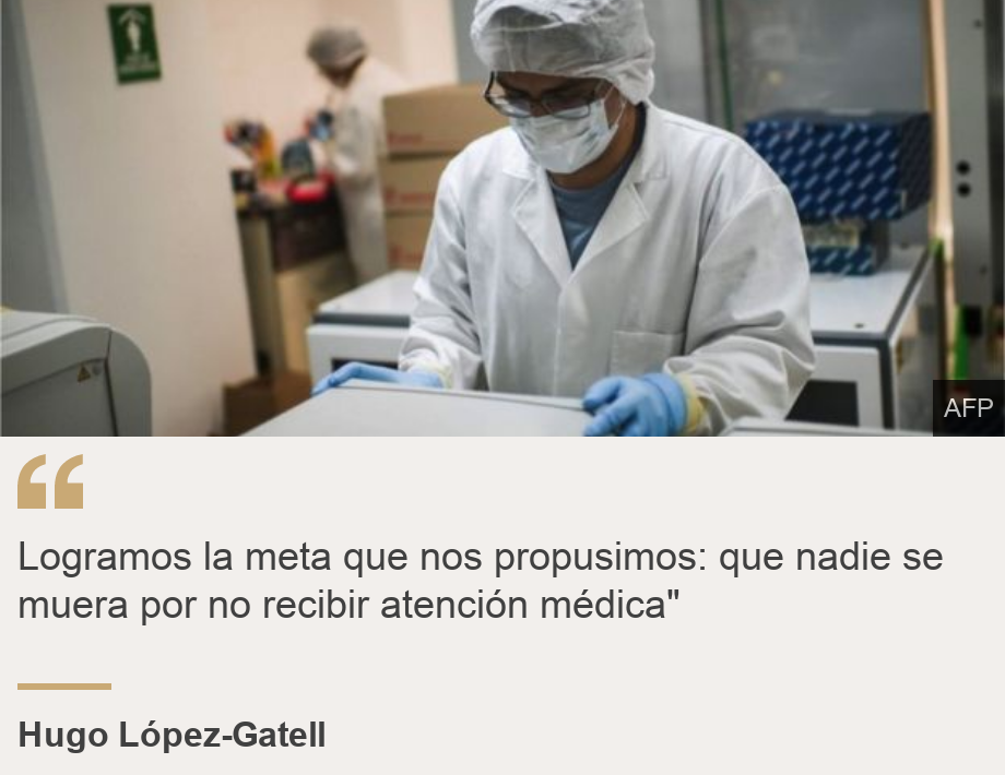 "Logramos la meta que nos propusimos: que nadie se muera por no recibir atención médica"", Source: Hugo López-Gatell, Source description: , Image: 
