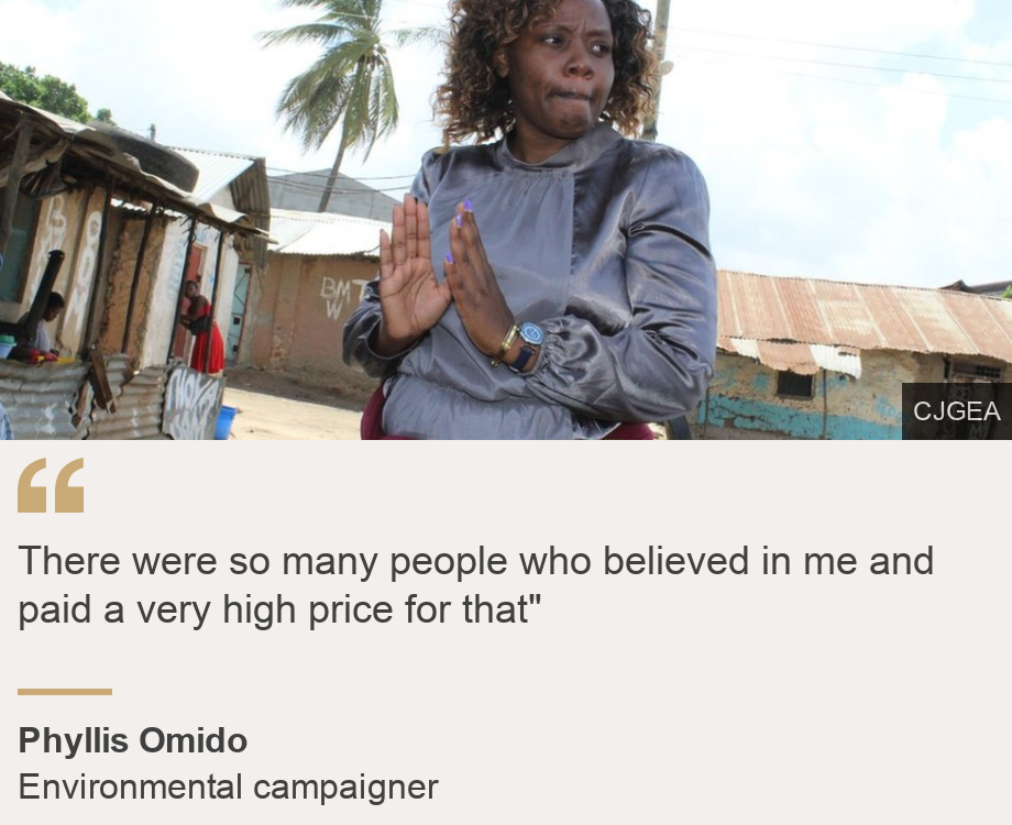 "There were so many people who believed in me and paid a very high price for that"", Source: Phyllis Omido, Source description: Environmental campaigner, Image: Phyllis Omido