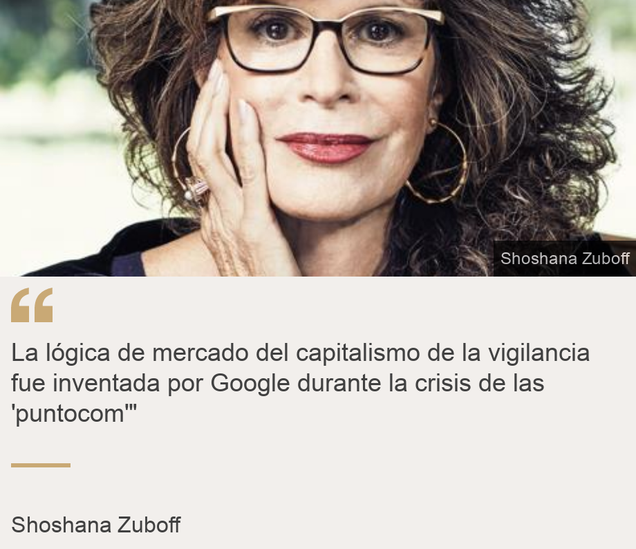 "La lógica de mercado del capitalismo de la vigilancia fue inventada por Google durante la crisis de las 'puntocom'"", Source: , Source description: Shoshana Zuboff, Image: Shoshana Zuboff