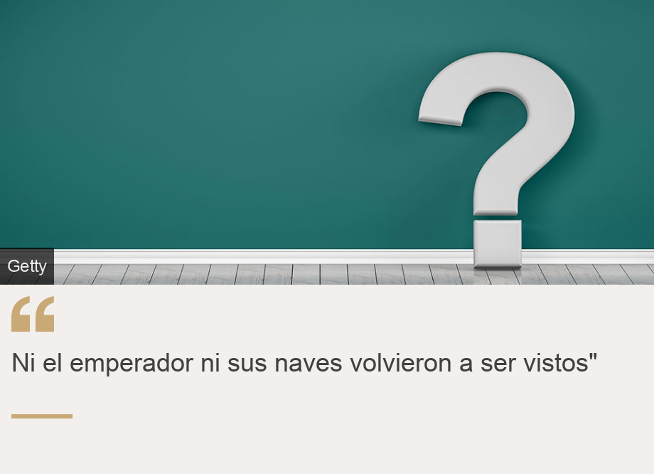 "Ni el emperador ni sus naves volvieron a ser vistos"", Source: , Source description: , Image: 