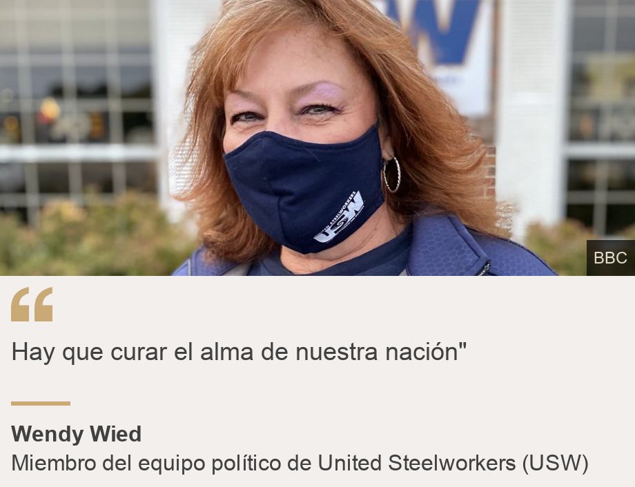 "Hay que curar el alma de nuestra nación"", Source: Wendy Wied, Source description: Miembro del equipo político de United Steelworkers (USW), Image: Wendy Wied