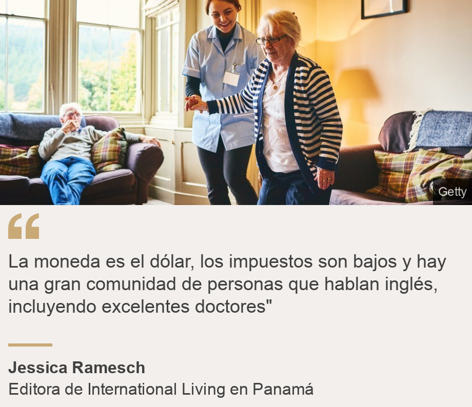 "La moneda es el dólar, los impuestos son bajos y hay una gran comunidad de personas que hablan inglés, incluyendo excelentes doctores"", Source: Jessica Ramesch, Source description: Editora de International Living en Panamá, Image: Enfermera con ancianos.