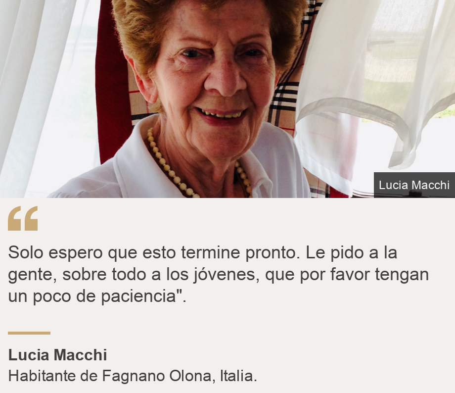 "Solo espero que esto termine pronto. Le pido a la gente, sobre todo a los jóvenes, que por favor tengan un poco de paciencia".", Source: Lucia Macchi, Source description: Habitante de Fagnano Olona, Italia., Image: Lucia Macchi