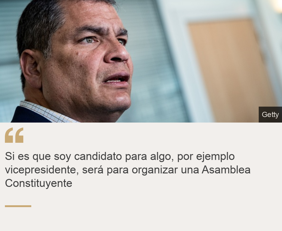 "Si es que soy candidato para algo, por ejemplo vicepresidente, será para organizar una Asamblea Constituyente ", Source: , Source description: , Image: 