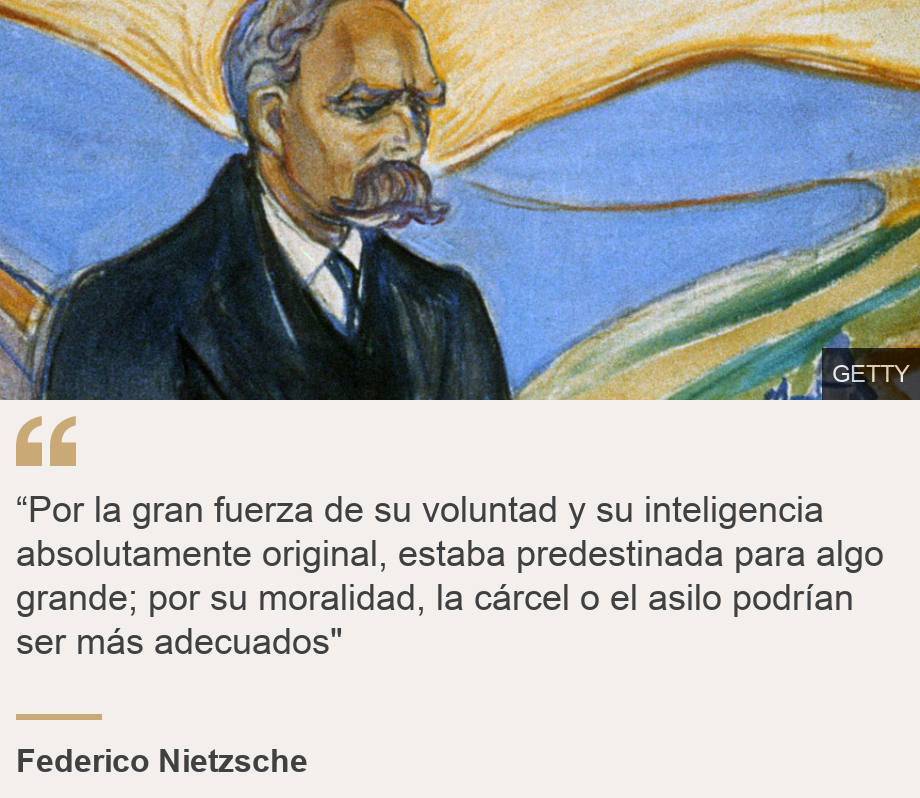 "“Por la gran fuerza de su voluntad y su inteligencia absolutamente original, estaba predestinada para algo grande; por su moralidad, la cárcel o el asilo podrían ser más adecuados"", Source: Federico Nietzsche, Source description: , Image: Federico Nietzsche pintado por Edvard Munch