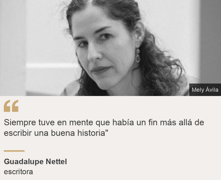 "Siempre tuve en mente que había un fin más allá de escribir una buena historia"", Source: Guadalupe Nettel, Source description: escritora, Image: Guadalupe Nettel
