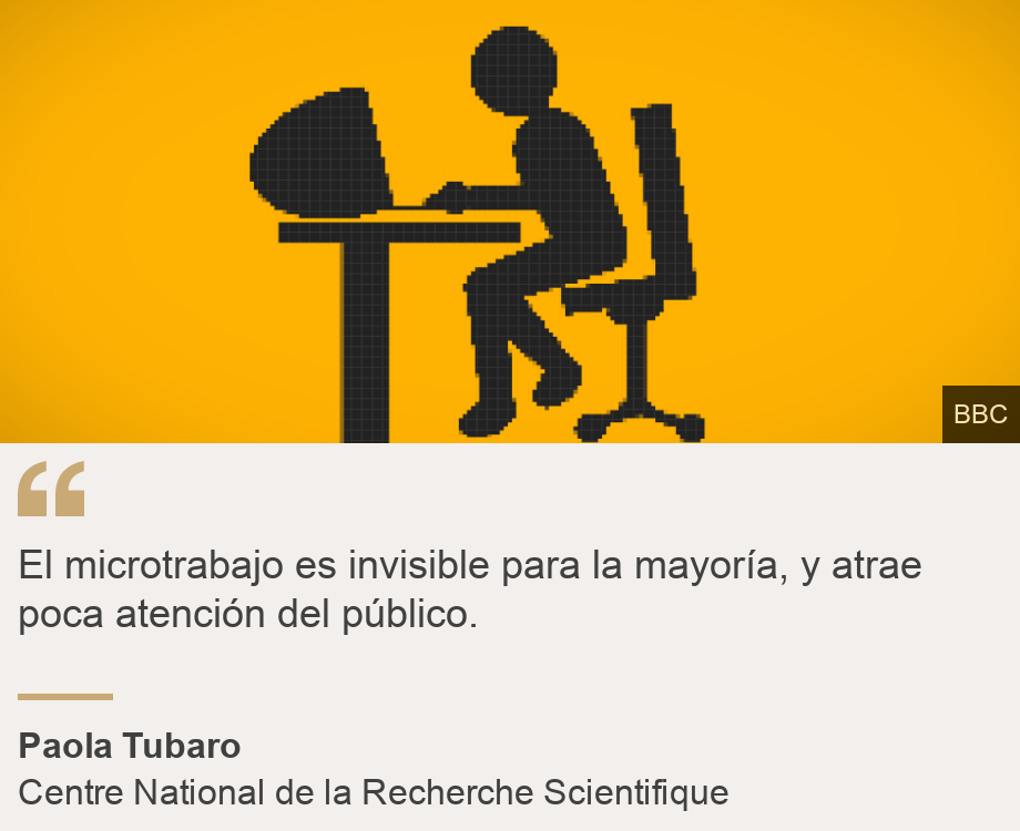 "El microtrabajo es invisible para la mayoría, y atrae poca atención del público.", Source: Paola Tubaro, Source description: Centre National de la Recherche Scientifique, Image: 