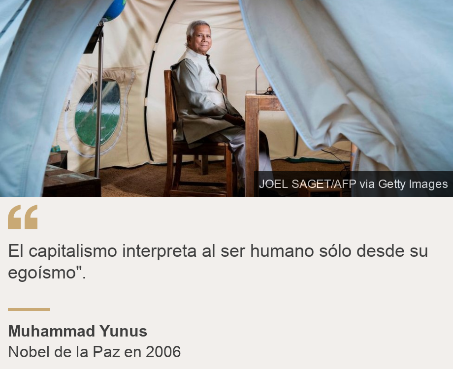 "El capitalismo interpreta al ser humano sólo desde su egoísmo".", Source: Muhammad Yunus, Source description: Nobel de la Paz en 2006, Image: Muhammad Yunus