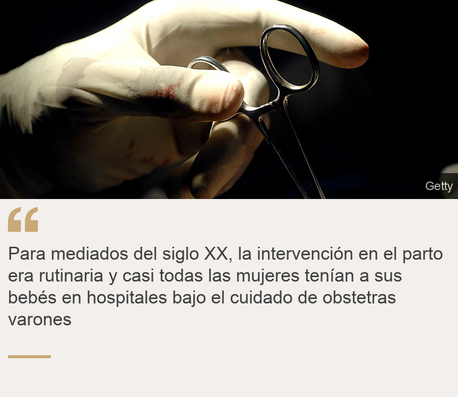 "Para mediados del siglo XX, la intervención en el parto era rutinaria y casi todas las mujeres tenían a sus bebés en hospitales bajo el cuidado de obstetras varones", Source: , Source description: , Image: Fórceps y guante