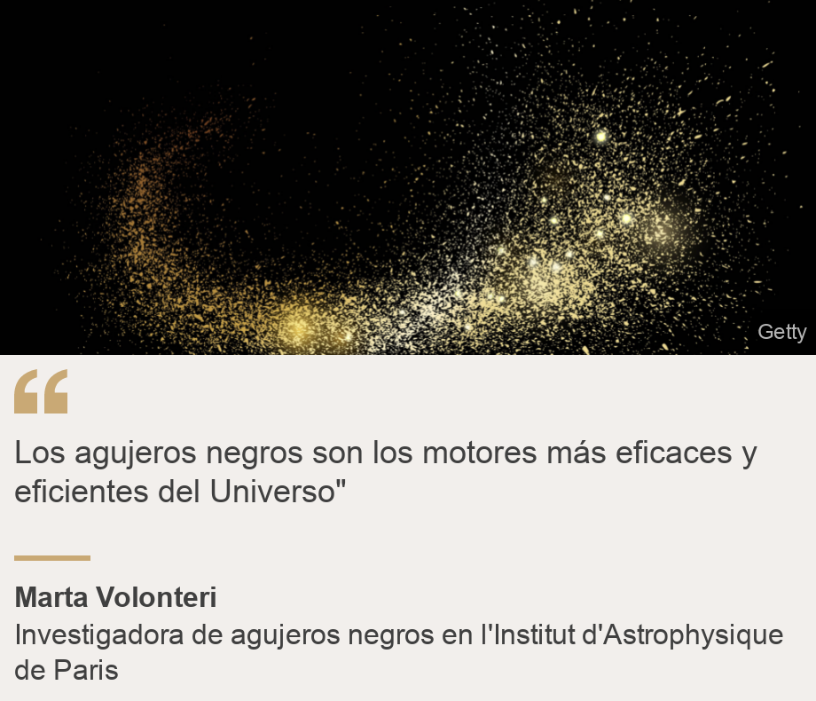 "Los agujeros negros son los motores más eficaces y eficientes del Universo"", Source: Marta Volonteri, Source description: Investigadora de agujeros negros en l'Institut d'Astrophysique de Paris, Image: 