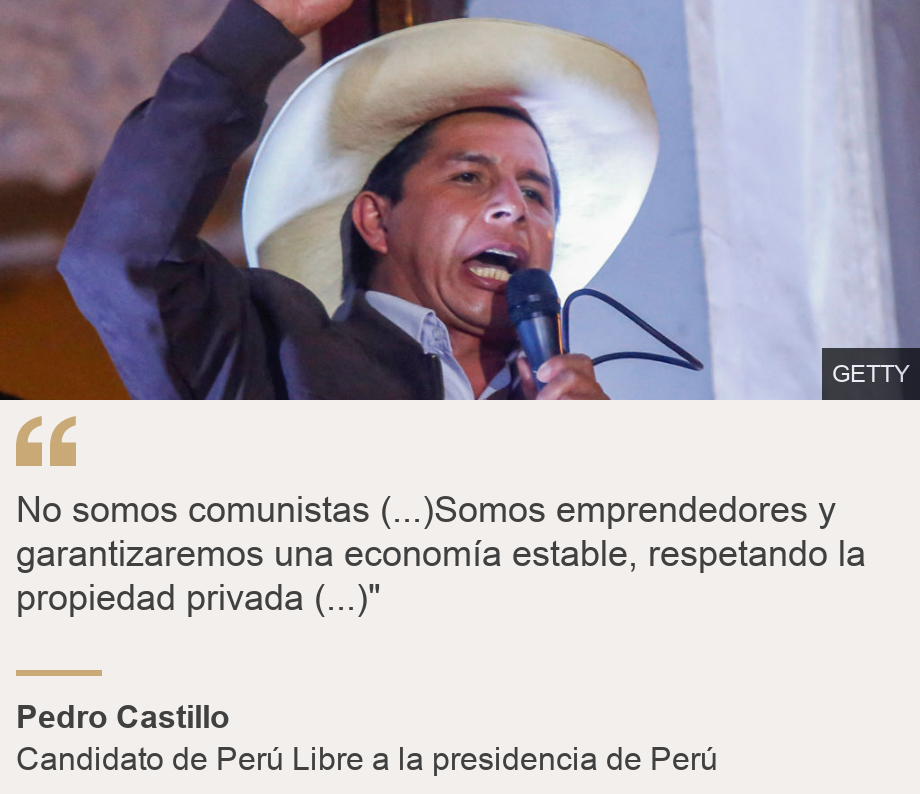 "No somos comunistas (...)Somos emprendedores y garantizaremos una economía estable, respetando la propiedad privada (...)" ", Source: Pedro Castillo, Source description: Candidato de Perú Libre a la presidencia de Perú, Image: Pedro Castillo en un discurso este martes en Lima. 