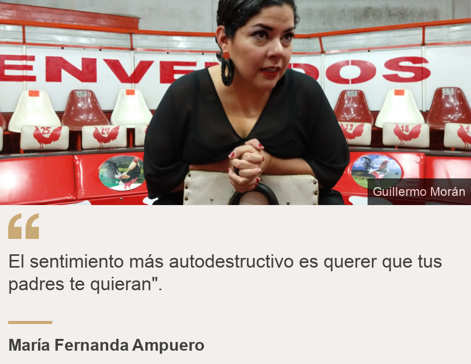 "El sentimiento más autodestructivo es querer que tus padres te quieran".", Source: María Fernanda Ampuero, Source description: , Image: María Fernanda Ampuero