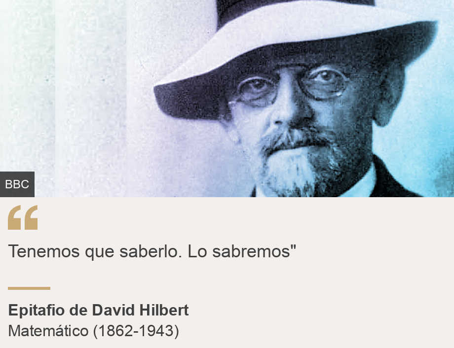 "Tenemos que saberlo. Lo sabremos"", Source: Epitafio de David Hilbert, Source description: Matemático (1862-1943), Image: 
