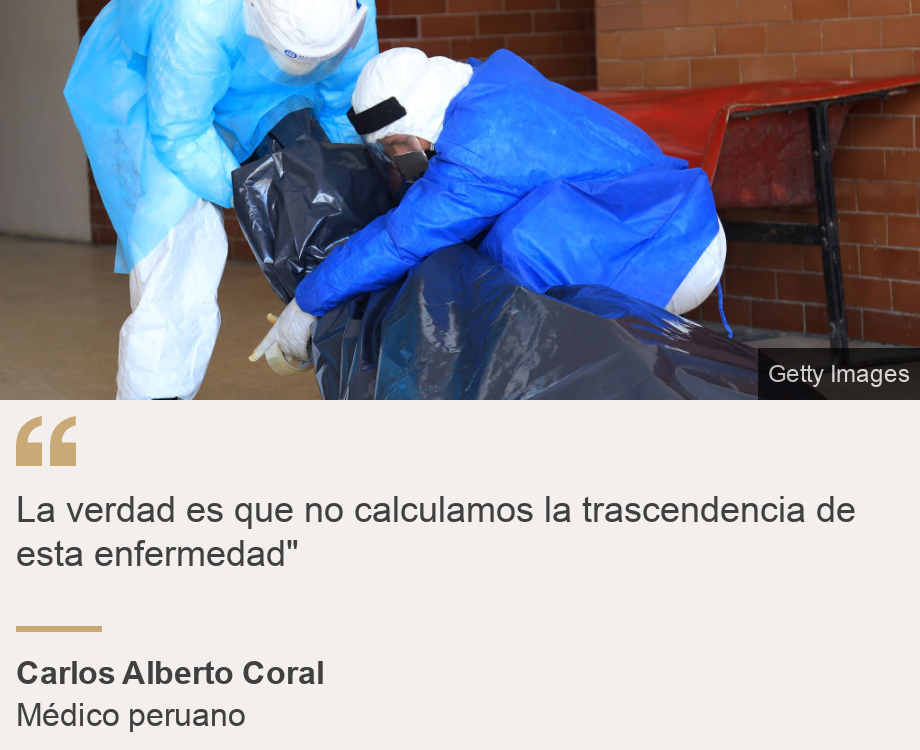 "La verdad es que no calculamos la trascendencia de esta enfermedad" ", Source: Carlos Alberto Coral, Source description: Médico peruano, Image: 