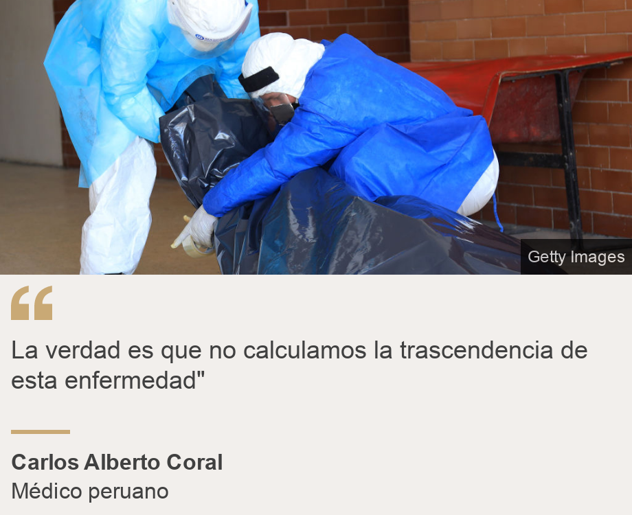 "La verdad es que no calculamos  la trascendencia de esta enfermedad" ", Source: Carlos Alberto Coral, Source description: Médico peruano, Image: 