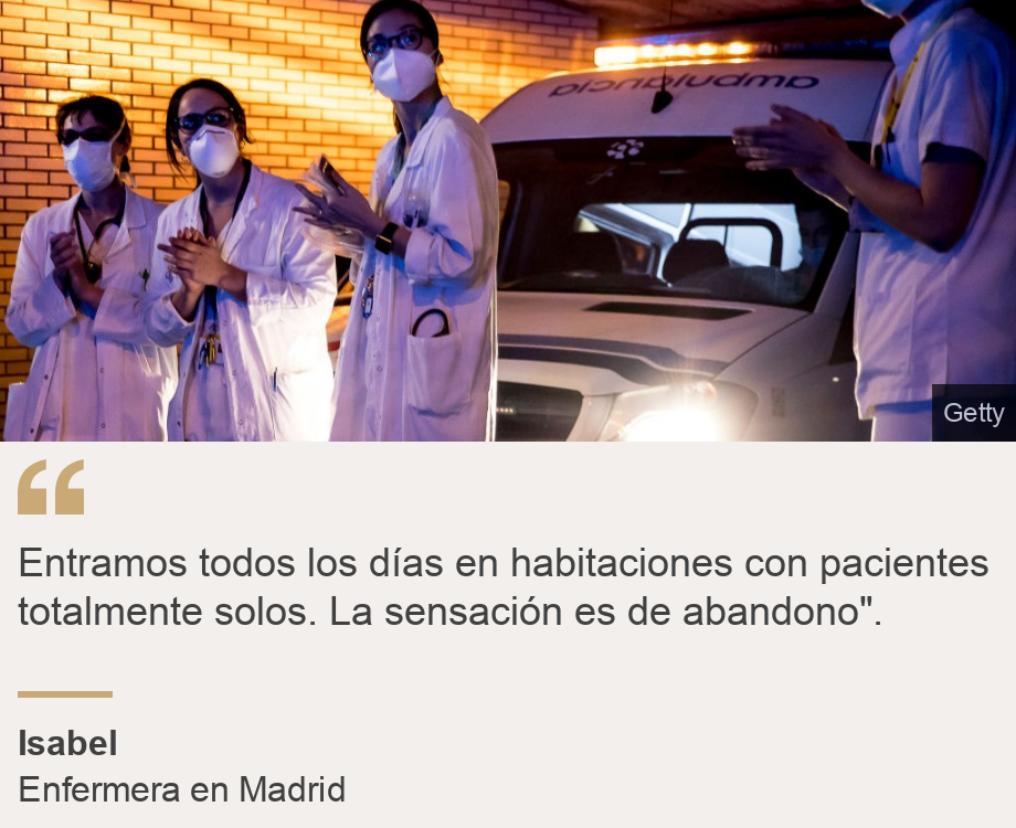 "Entramos todos los días en habitaciones con pacientes totalmente solos. La sensación es de abandono".", Source: Isabel, Source description: Enfermera en Madrid, Image: Un grupo de enfermeras