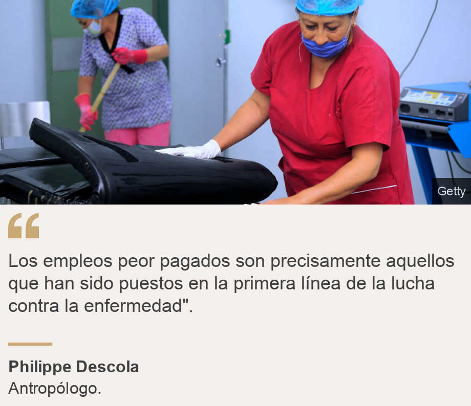 &quot;Los empleos peor pagados son precisamente aquellos que han sido puestos en la primera línea de la lucha contra la enfermedad&quot;.&quot;, Source: Philippe Descola, Source description: Antropólogo., Image: Dos mujeres realizando la limpieza en lo que parece un hospital.