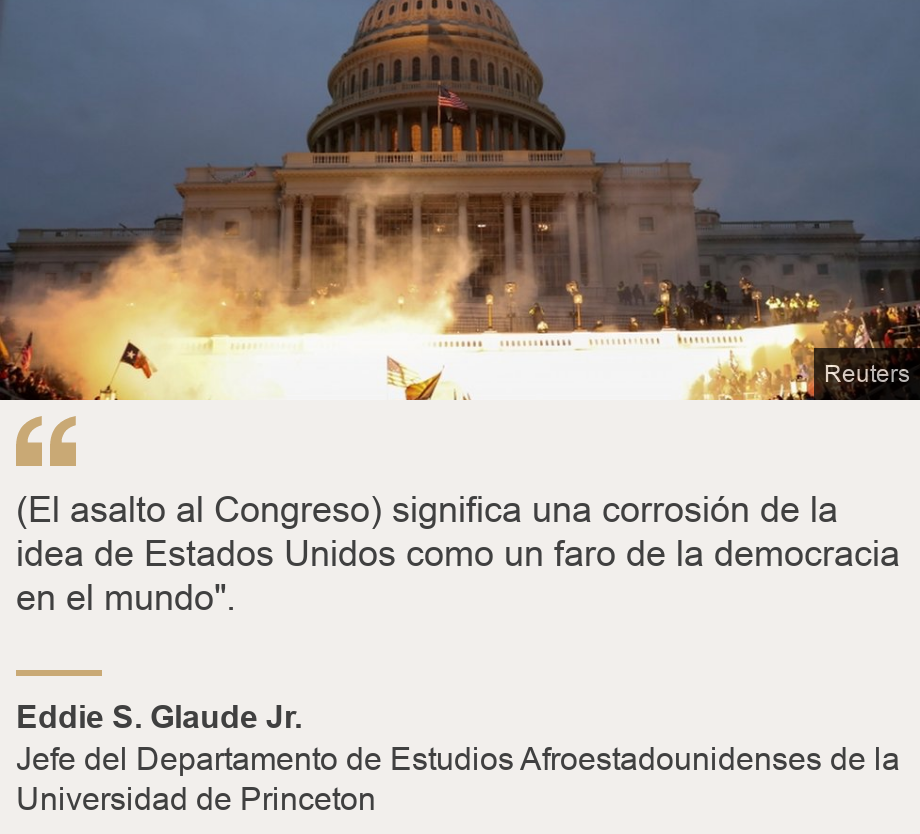 "(El asalto al Congreso) significa una corrosión de la idea de Estados Unidos como un faro de la democracia en el mundo".", Source: Eddie S. Glaude Jr., Source description: Jefe del Departamento de Estudios Afroestadounidenses de la Universidad de Princeton, Image: Una explosión controlada a las afueras del Congreso de Estados Unidos 