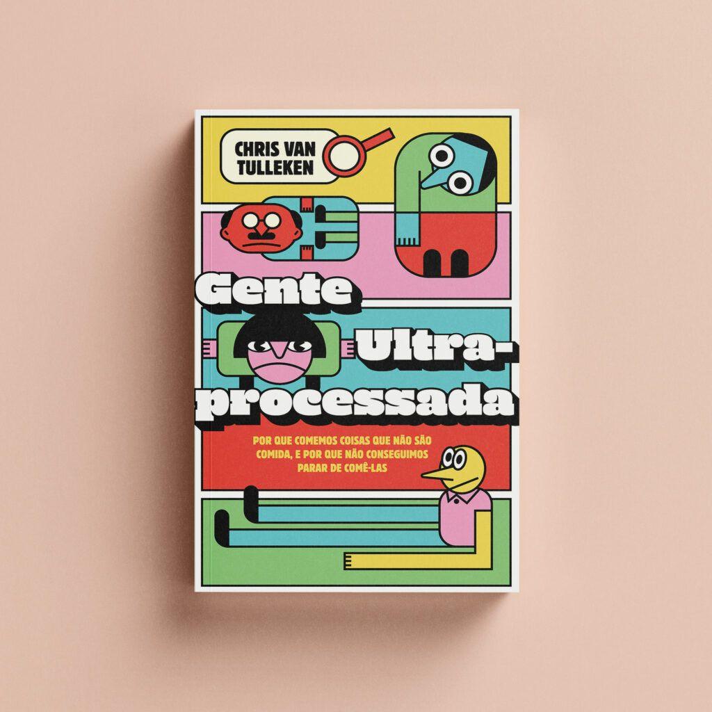 Portada del libro Gente ultraprocesada: Por qué comemos cosas que no son comida y por qué no podemos dejar de comerlas (Editora Elefante).