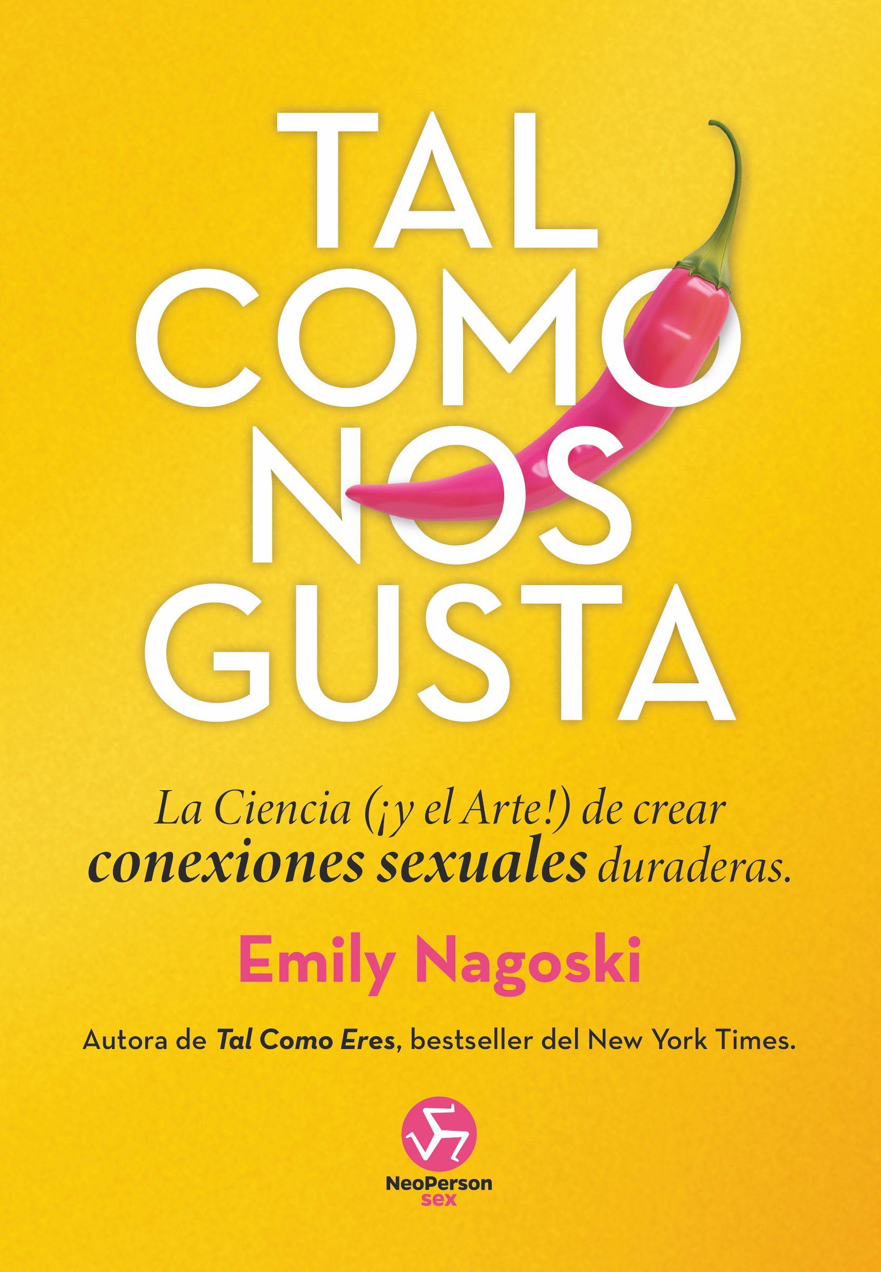 La portada del libro "Tal como nos gusta", de la doctora Emily Nagoski