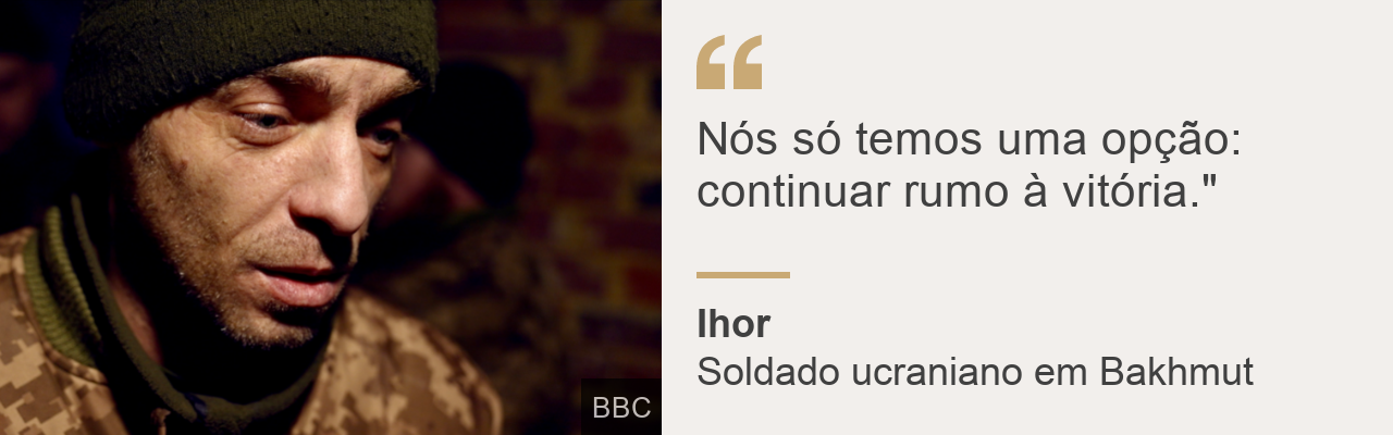 Frase de Ihor, soldado ucraniano em Bakhmut