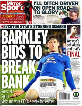 The Mirror lead with Ross Barkley demanding higher wages than Harry Kane and Hugo Lloris if he moves to Tottenham