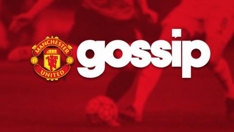Man Utd Gossip