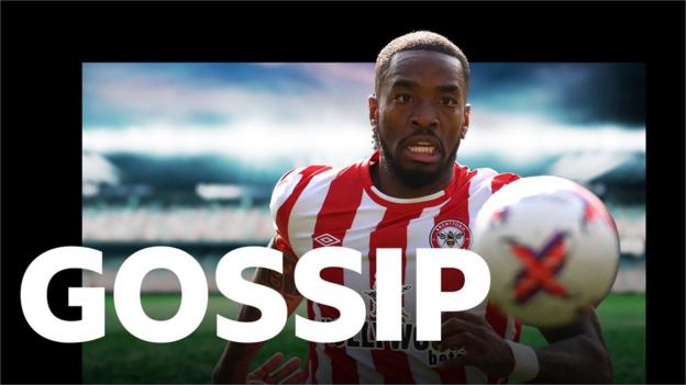 Wednesday's gossip: Toney, Chalobah, Rensch, Leonardo, Arias, Wan ...