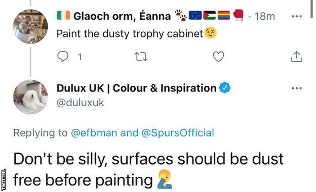 A since deleted tweet sent by the official Dulux account replying to a suggestion to paint Spurs' "dusty" trophy cabinet by saying: "Don't be silly, surfaces should be dust free before painting"