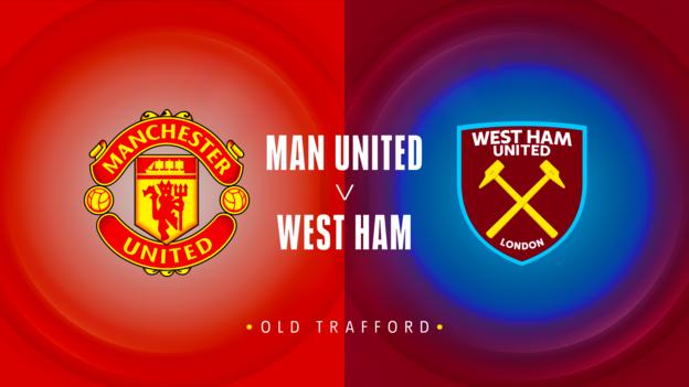 Man Utd v West Ham