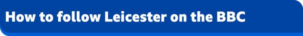 Come seguire Leicester sul banner della BBC