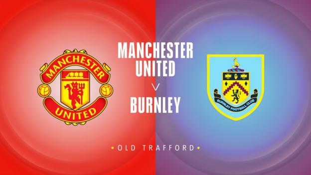 Man Utd v Burnley