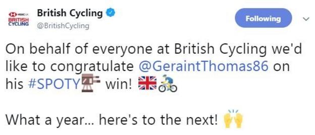 British Cycling tweet: On behalf of everyone at British Cycling we'd like to congratulate Geraint Thomas on his SPOTY win. What a year, here's to the next.