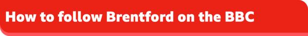 Comment suivre Brentford sur la bannière BBC