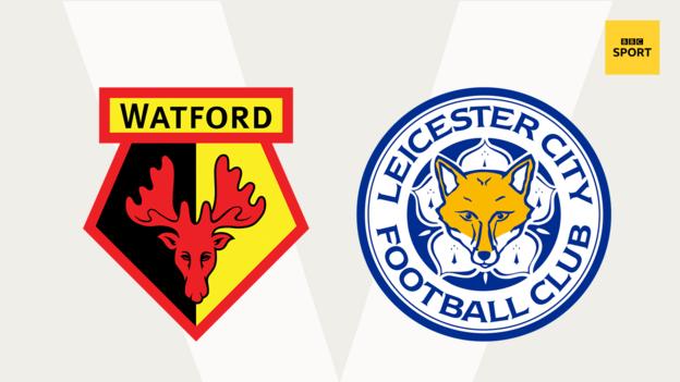 Watford v Leicester