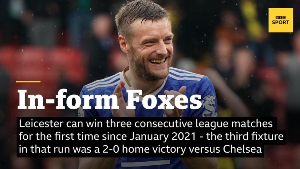 Leicester can win three consecutive league matches for the first time since January 2021, when the third fixture in that sequence was a 2-0 home victory against Chelsea