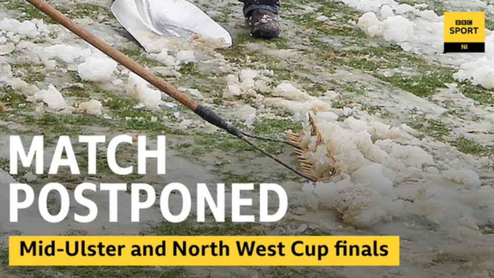 North West Cup and MidUlster Cup finals postponed BBC Sport