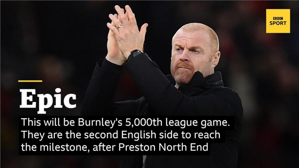 This will be Burnley's 5,000th league game. They are the second English side to reach the milestone, after Preston North End