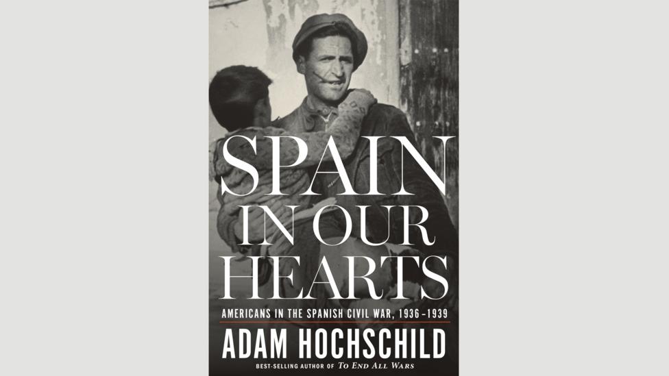 Adam Hochschild, Spain in Our Hearts Adam Hochschild, Spain in Our Hearts