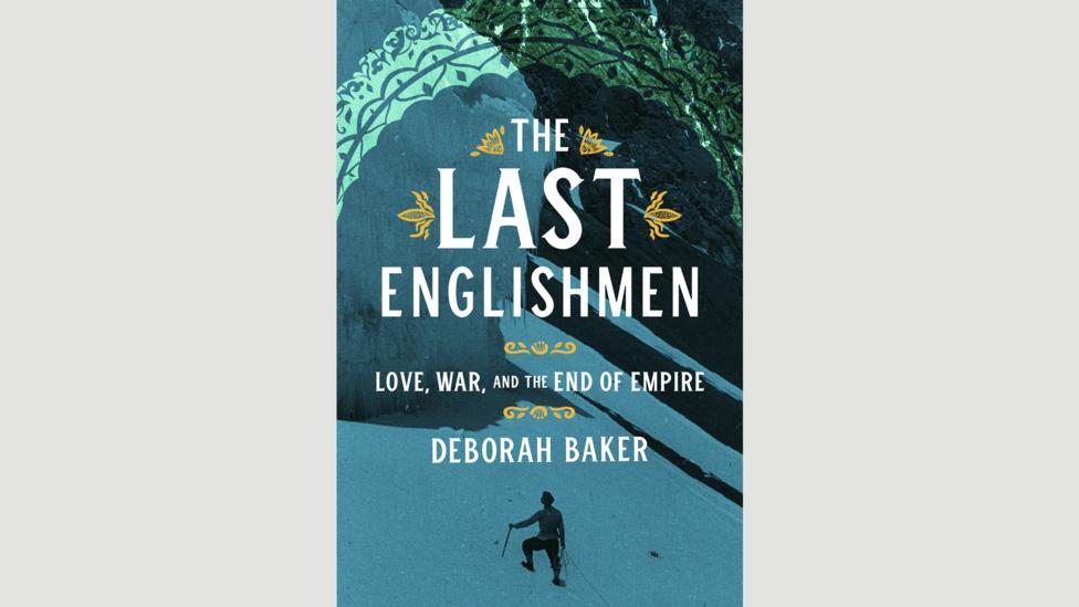 Deborah Baker, The Last Englishmen Deborah Baker, The Last Englishmen