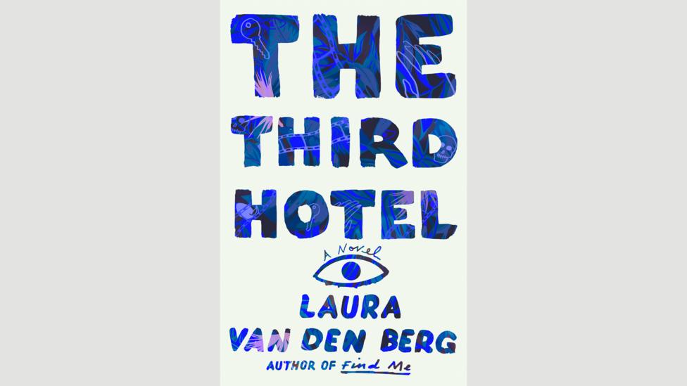 Laura van den Berg, The Third Hotel Laura van den Berg, The Third Hotel