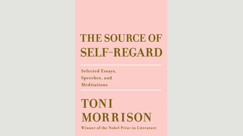 Toni Morrison, The Source of Self-Regard Toni Morrison, The Source of Self-Regard